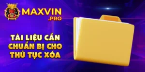 Tài liệu cần chuẩn bị cho thủ tục xóa