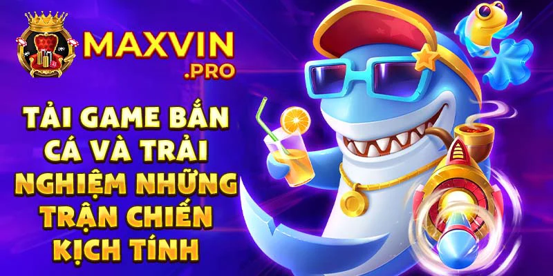 Tải game bắn cá và trải nghiệm những trận chiến kịch tính