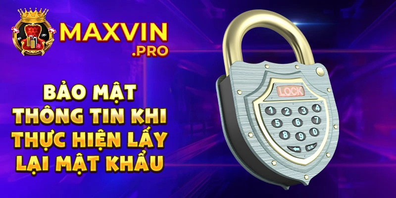 Bảo mật thông tin khi thực hiện lấy lại mật khẩu