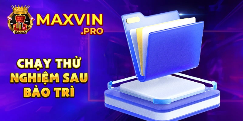 Chạy thử nghiệm sau bảo trì